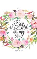Bless the Lord Oh My Soul: Floral Wreath Journal Notebook Bible Verse Cover Blank Journals to Write in for Women Christian