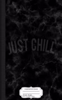 Just Chill Composition Notebook: College Ruled 93/4 X 71/2 100 Sheets 200 Pages for Writing