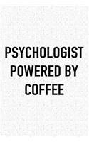 Psychologist Powered by Coffee: A 6x9 Inch Matte Softcover Journal Notebook with 120 Blank Lined Pages and a Funny Caffeine Loving Cover Slogan