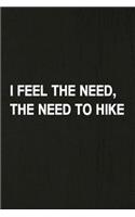 I Feel the Need, the Need to Hike: Hiking Log Book, Complete Notebook Record of Your Hikes. Ideal for Walkers, Hikers and Those Who Love Hiking