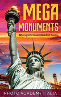 Mega Monuments: A Photographic Guide to Beautiful Building