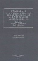 Workers and Working Class in the Ottoman Empire and the Turkish Republic