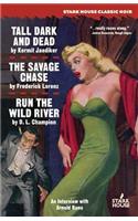 Tall, Dark and Dead / The Savage Chase / Run the Wild River