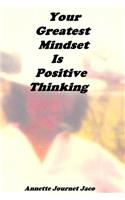 Your Greatest Mindset Is Positive Thinking