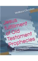 Jesus fulfillment of Old Testament Prophecies