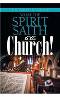 What the Spirit Saith to the Church!