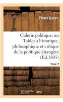 Galerie Politique, Tableau Historique, Philosophique Et Critique de la Politique Étrangère Tome 2