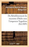 Du Rétablissement Du Royaume d'Italie Sous l'Empereur Napoléon