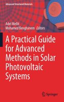 Practical Guide for Advanced Methods in Solar Photovoltaic Systems