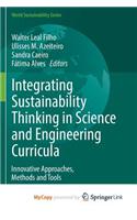 Integrating Sustainability Thinking in Science and Engineering Curricula: Innovative Approaches, Methods and Tools