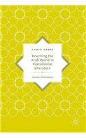 Rewriting the Arab World in Postcolonial Literature