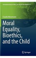 Moral Equality, Bioethics, and the Child