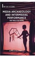 Media Archaeology and Intermedial Performance