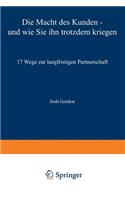 Die Macht Des Kunden -- Und Wie Sie Ihn Trotzdem Kriegen