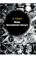Mega Maschinski Storys