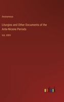 Liturgies and Other Documents of the Ante-Nicene Periods: Vol. XXIV