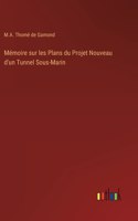 Mémoire sur les Plans du Projet Nouveau d'un Tunnel Sous-Marin