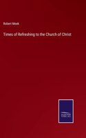 Times of Refreshing to the Church of Christ