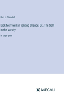 Dick Merriwell's Fighting Chance; Or, The Split in the Varsity