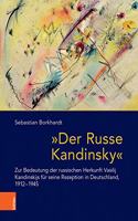 Der Russe Kandinsky: Zur Bedeutung Der Russischen Herkunft Vasilij Kandinskijs Fur Seine Rezeption in Deutschland, 1912-1945