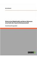 Historische Objektivität und deren Relevanz innerhalb der Geschichtwissenschaft