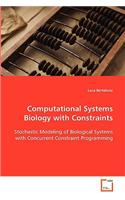 Computational Systems Biology with Constraints