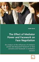 The Effect of Mediator Power and Facework on Face Negotiation