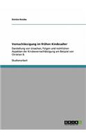 Vernachlässigung im frühen Kindesalter: Darstellung von Ursachen, Folgen und rechtlichen Aspekten der Kindesvernachlässigung am Beispiel von Christian B.(German)