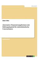 Alternative Finanzierungsformen mit Haftungskapital für mittelständische Unternehmen