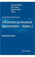 Cfn Lectures on Functional Nanostructures - Volume 2: Nanoelectronics