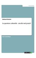 question culturelle - est-elle mal posée?