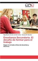 Ensenanza Secundaria. El Desafio de Formar Para El Trabajo