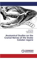 Anatomical Studies on the Cranial Nerves of the Snake Coluber rogersi