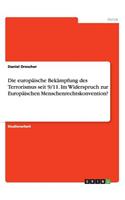 europäische Bekämpfung des Terrorismus seit 9/11. Im Widerspruch zur Europäischen Menschenrechtskonvention?