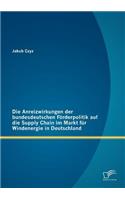 Anreizwirkungen der bundesdeutschen Förderpolitik auf die Supply Chain im Markt für Windenergie in Deutschland