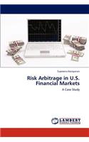 Risk Arbitrage in U.S. Financial Markets