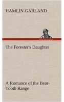 Forester's Daughter A Romance of the Bear-Tooth Range