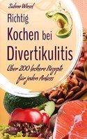 Richtig kochen bei Divertikulitis: 200 leckere Rezepte fur jeden AnlaÃŸ