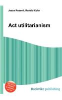 ACT Utilitarianism: (English)