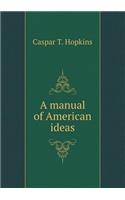 A manual of American ideas