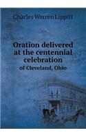 Oration Delivered at the Centennial Celebration of Cleveland, Ohio