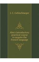 Ahn's Introductory Practical Course to Acquire the French Language