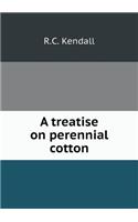 A Treatise on Perennial Cotton