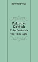 Praktisches Kochbuch Für Die Gewöhnliche Und Feinere Küche