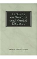 Lectures on Nervous and Mental Diseases