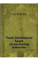 Trade foundations based on producing industries