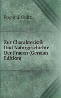 Zur Charakteristik Und Naturgeschichte Der Frauen (German Edition)