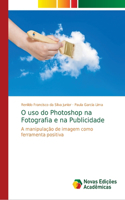 O uso do Photoshop na Fotografia e na Publicidade
