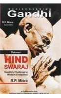Rediscoveming Gandhi (Vol. 1 : Hind Swaraj : Gandhi\'s Challenge to Modern Civilization)