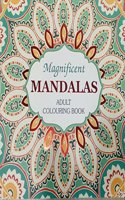MAGNIFICENT MANDLAS (ADULT COLOURING BOOK)